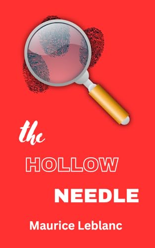 The Hollow Needle: Further Adventures of Arsène Lupin von Independently published